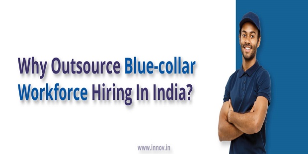 why outsource blue collar workforce hiring in india cover blog by innovsource